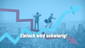 Einfach wird schwierig!