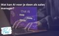 Wat kan AI voor je doen als sales manager?