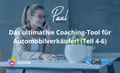 Das ultimative Coaching-Tool für Automobilverkäufer! (Teil 4-6)