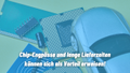 Chip-Engpässe und lange Lieferzeiten können sich als Vorteil erweisen!